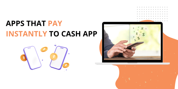 Apps That Pay Instantly To Cash App (1)