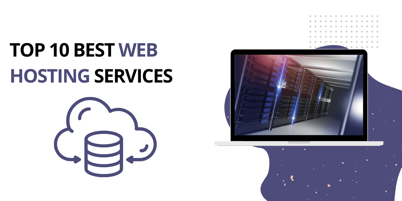 Top 10 Best Web Hosting Services Of 2022