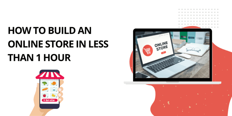 How To Build An Online Store In Less Than 1 Hour (1)