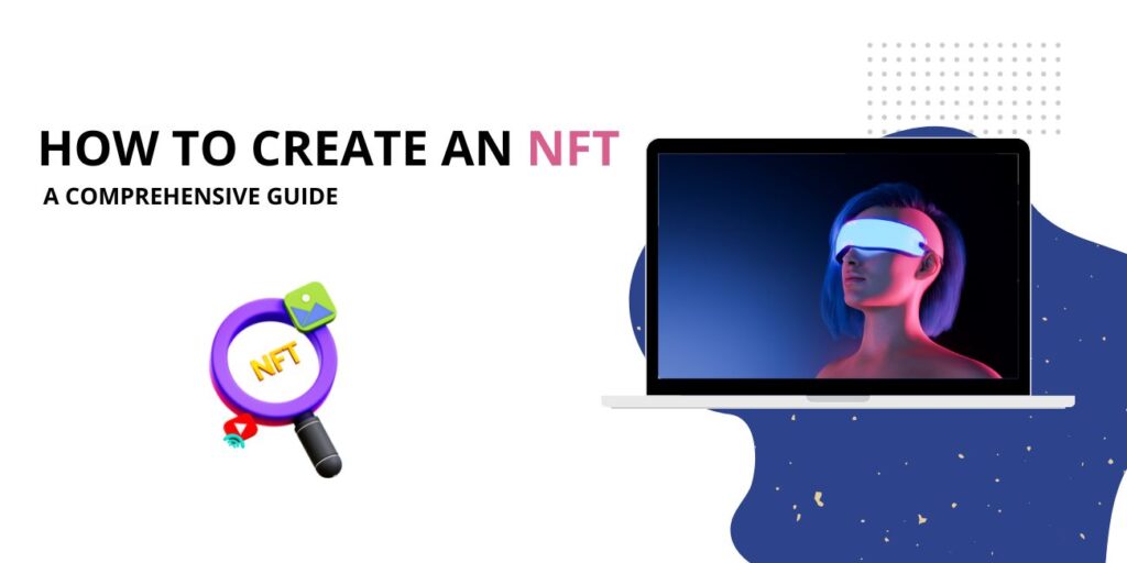 How to Create an NFT | A Comprehensive Guide