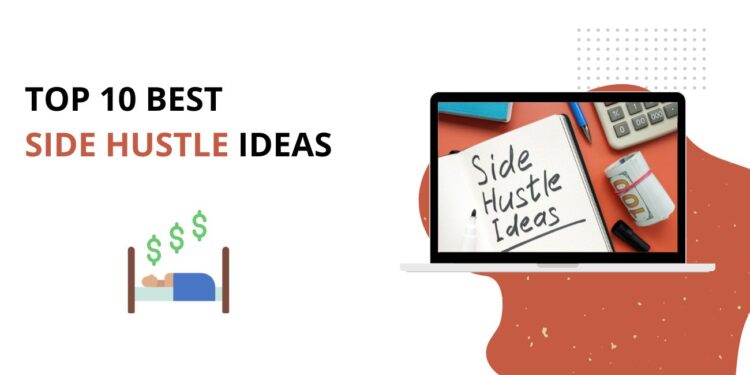 Top 10 Best Side Hustle Ideas