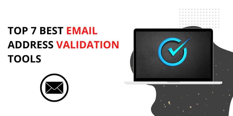 Top 7 Best Email Address Validation Tools